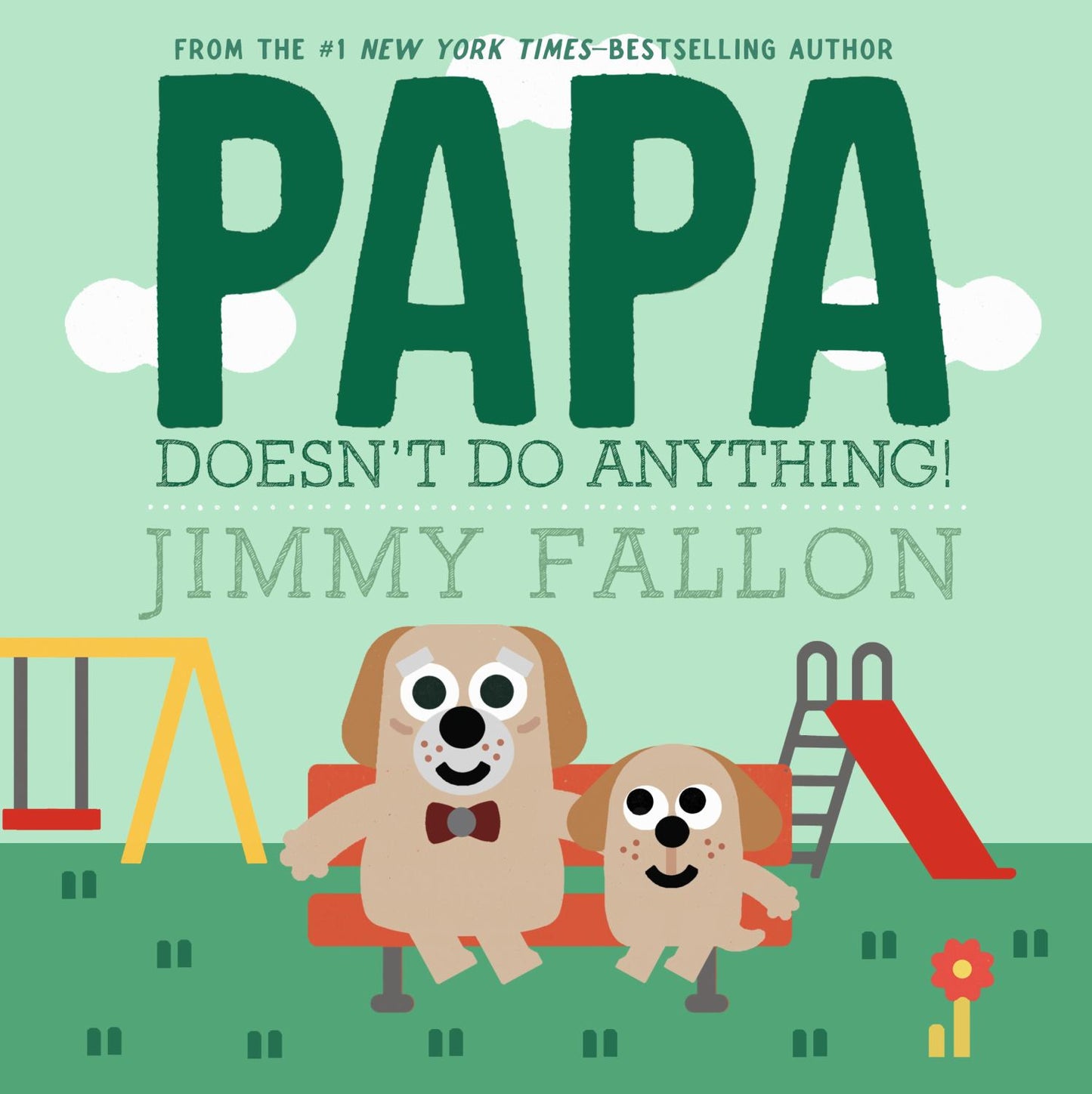 Jimmy Fallon's Papa Doesn't Do Anything! - Juvenile Hardcover