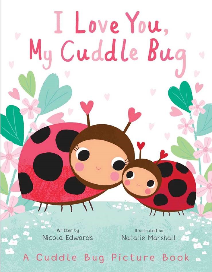 I Love You, My Cuddle Bug - Celebratory Children's Picture Book
