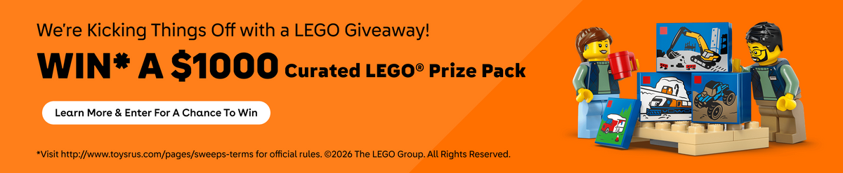 We're kicking things off with a LEGO giveaway! Win* a $1000 curated lego prize pack. Learn more and enter for a chance to win. *Visit http://www.toysrus.com/pages/sweeps-terms for official rules. Copyright 2026 The LEGO Group. All rights reserved.