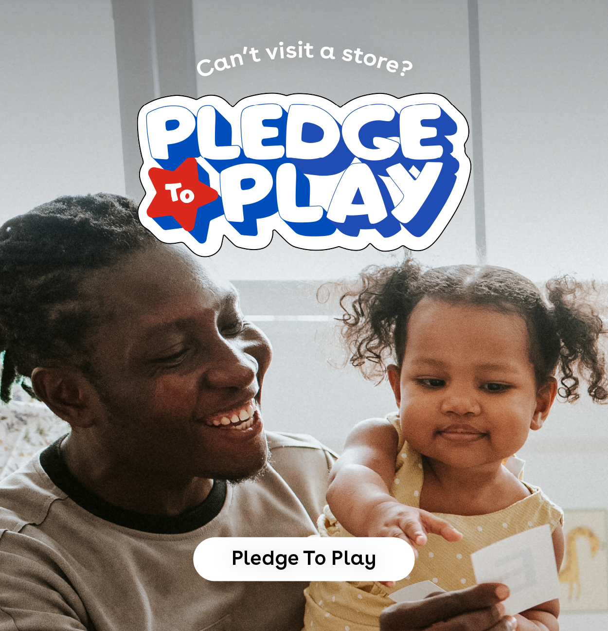 Can't visit a store? Pledge to Play