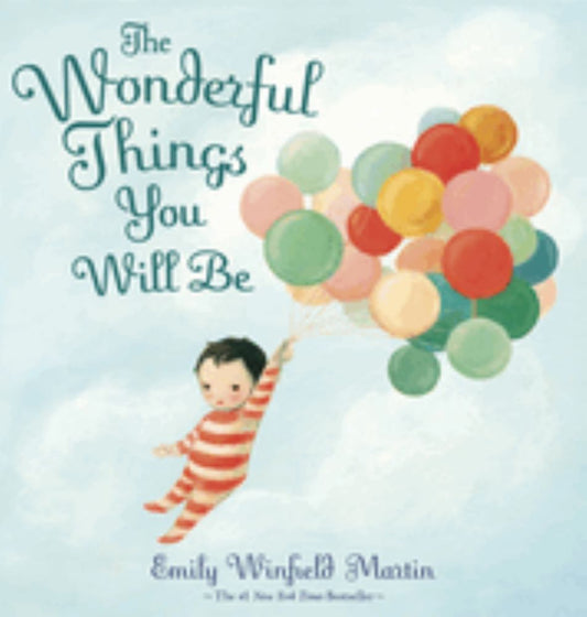 The Wonderful Things You Will Be by Emily Winfield Martin book cover featuring a child in red striped pajamas floating with colorful balloons against a cloudy s