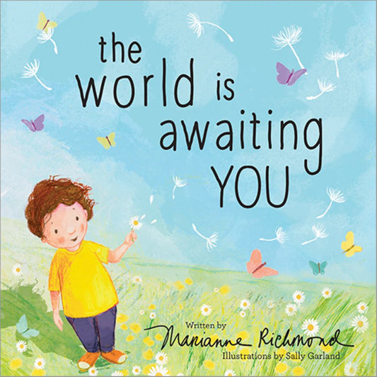 the world is awaiting you Written by Marianne Richmond Illustrations by Sally Garland