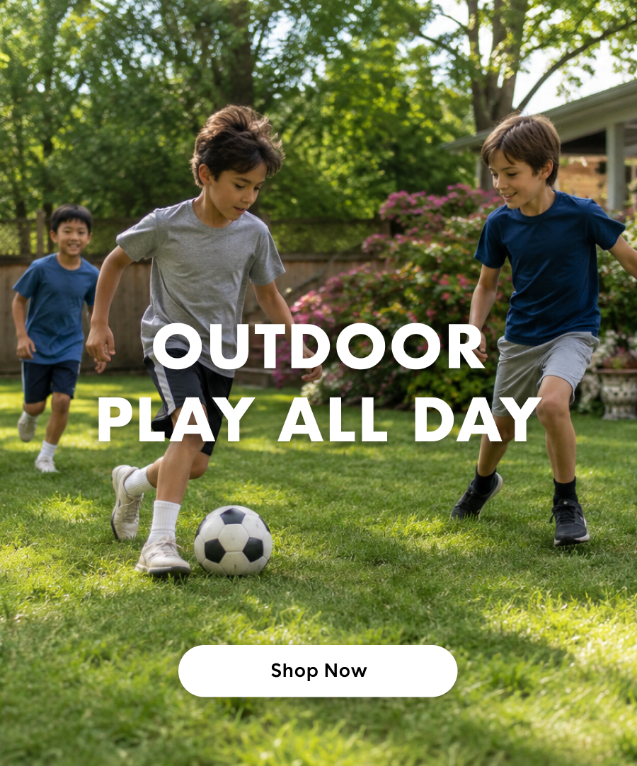 Outdoor play all day - Shop Now