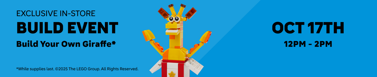 Exclusive in-store build event. Build your own Giraffe*. October 17th. *While supplies last. Copyright 2026 The LEGO Group. All Rights Reserved.